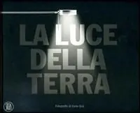 Soddisfatti O Rimborsati La luce della terra. Un viaggio di Carlo Orsi in compagnia di Three Sixty. Ediz. italiana e iglese