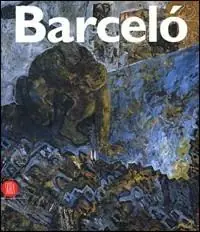 Miguel Barceló. Catalogo della mostra (Lugano, 12 novembre 2006-4 febbraio 2007). Ediz. illustrata Consegna Rapida
