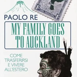 Nuova Collezione My family goes to Auckland. Come trasferirsi e vivere all‘estero