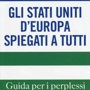 Professionale Gli Stati Uniti d‘Europa spiegati a tutti. Guida per i perplessi