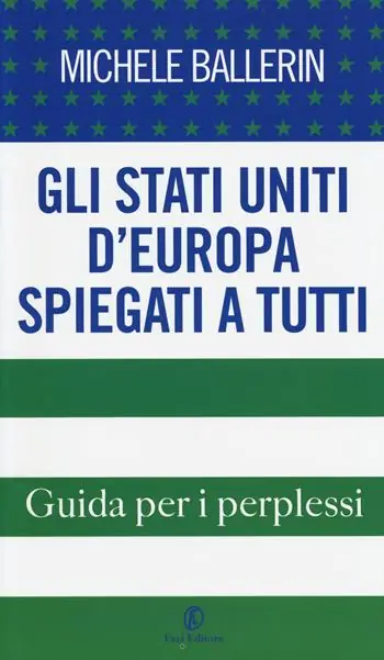 Professionale Gli Stati Uniti d‘Europa spiegati a tutti. Guida per i perplessi
