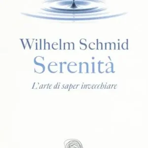 Serenità. L‘arte di saper invecchiare Saldi