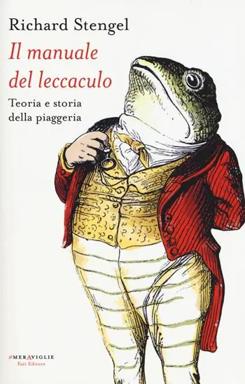 Il manuale del leccaculo. Teoria e storia della piaggeria Occasione