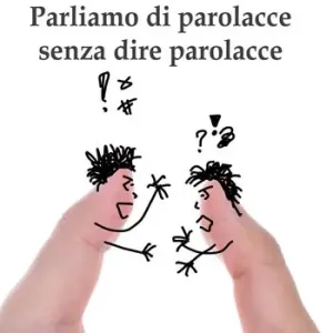 Ultime Pezzi Parliamo di parolacce senza dire parolacce