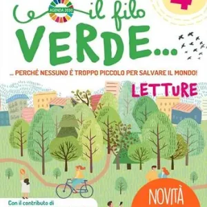 Il filo verde.. Perché nessuno è troppo piccolo per salvare il mondo. Con Letture, Grammatica, Arte e musica 4-5, Quaderno delle mappe e verbi 4-5, Cartellina La mia agenda 2030. Per la Scuola elementare. Con e-book. Con espansione online. Vol. 1 Spedito Oggi