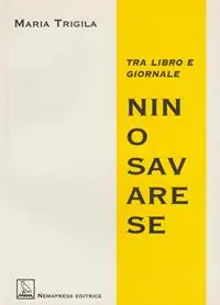 Acquista Ora Nino Savarese. Tra libro e giornale