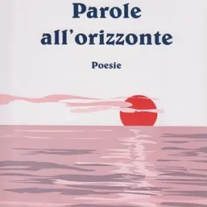 Acquista Ora Parole all‘orizzonte