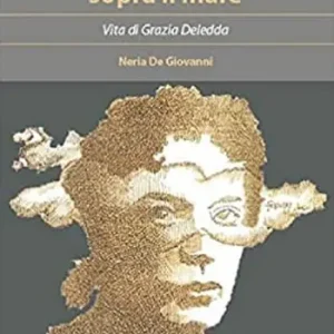 Offerta Speciale Come la nube sopra il mare. Vita di Grazia Deledda