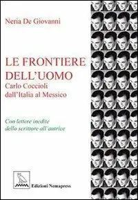 Spedito Oggi Le frontiere dell‘uomo. Carlo Coccioli dall‘Italia al Messico