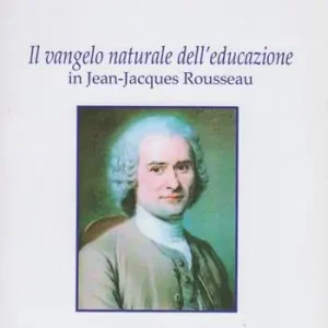 Il vangelo naturale dell‘educazione in Jean-Jacques Rousseau Reso Gratuito