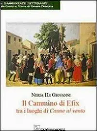 Novità Il cammino di Efix tra i luoghi di Canne al vento