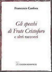 Gli specchi di frate Cristoforo e altri racconti Quantità Limitata