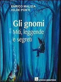 Gli gnomi. Miti, leggende e segreti Direttamente Dal Produttore