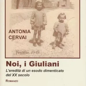 Vendita Finale Noi, i giuliani. L‘eredità di un esodo dimenticato del XX secolo