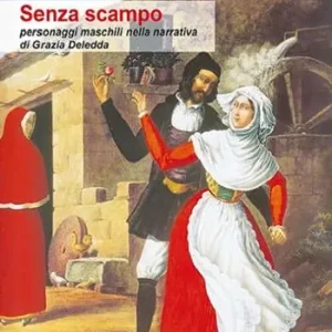 Soddisfatti O Rimborsati Senza scampo. Personaggi maschili nella narrativa di Grazia Deledda