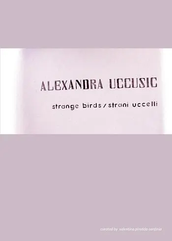 Must-Have Alexandra Uccusic. Strange birds-Strani uccelli. Ediz. bilingue