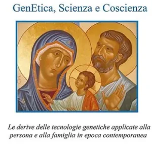 Reso Gratuito Genetica, scienza e coscienza. Le derive delle tecnologie genetiche applicate alla persona ed alla famiglia in epoca contemporanea