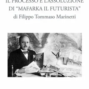 Il processo e l’assoluzione di «Mafarka il Futurista» Prezzo Di Fabbrica