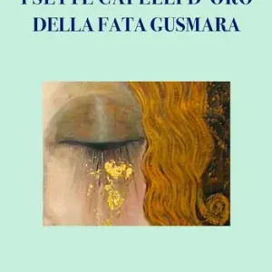 I sette capelli d‘oro della fata Gusmara Esclusivo