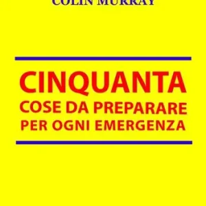 Cinquanta cose da preparare per ogni emergenza Sconto