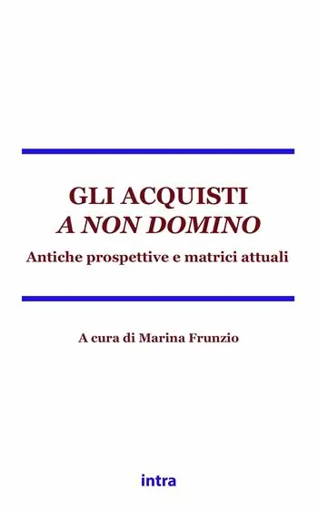 Soddisfatti O Rimborsati Gli acquisti a non domino. Antiche matrici e prospettive attuali