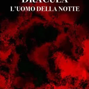 Dràcula. L‘uomo della notte Non Perdere