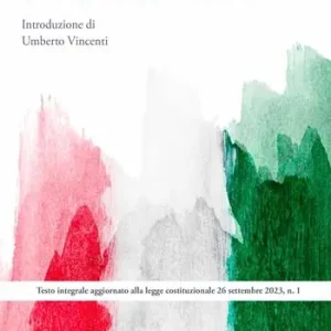 Costituzione della Repubblica italiana. Testo integrale aggiornato alla legge costituzionale del 26 settembre 2023, n. 1 Offerta Lampo
