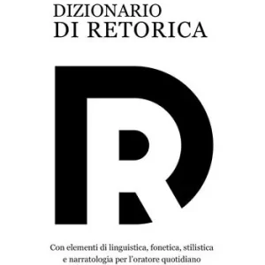 Dizionario di retorica. Con elementi di linguistica, fonetica, stilistica e narratologia per l‘oratore quotidiano Prezzo Di Fabbrica