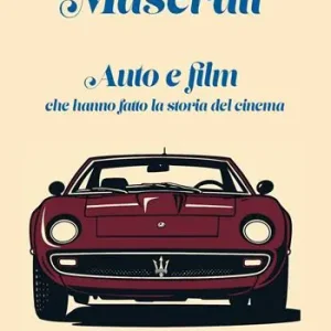 Soddisfatti O Rimborsati Maserati. Auto e film che hanno fatto la storia del cinema. Con QR-Code