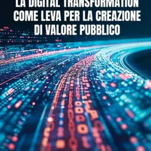 Occasione La digital transformation come leva per la creazione di valore pubblico