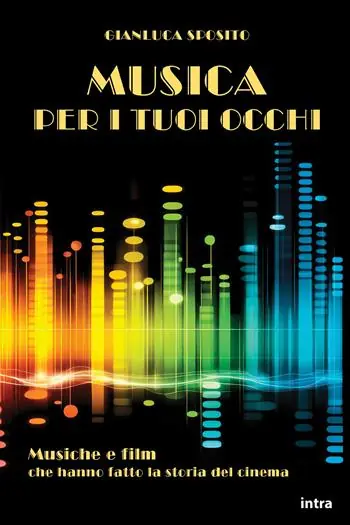 Musica per i tuoi occhi. Musiche e film che hanno fatto la storia del cinema. Con QR Code Prezzo Ridotto