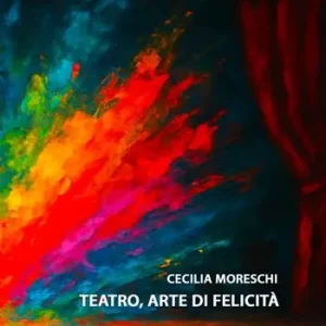 Teatro, arte di felicità Ordina Subito