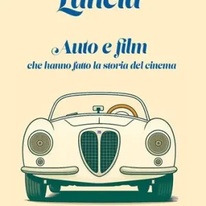 Lancia. Auto e film che hanno fatto la storia del cinema. Con QR Code Di Tendenza