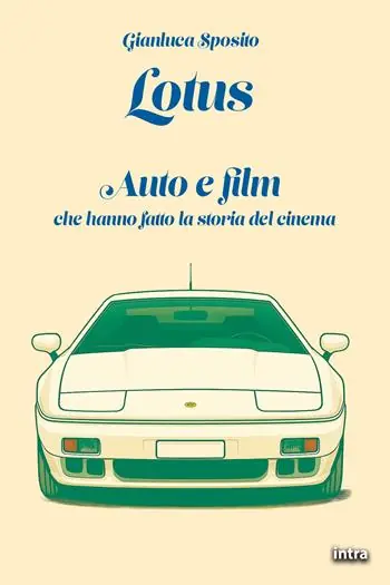 Lotus. Auto e film che hanno fatto la storia del cinema Quantità Limitata