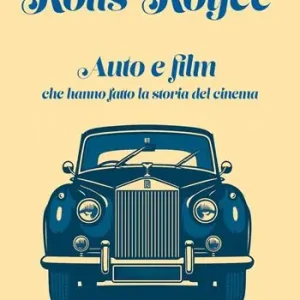 Prezzo Basso Rolls-Royce. Auto e film che hanno fatto la storia del cinema