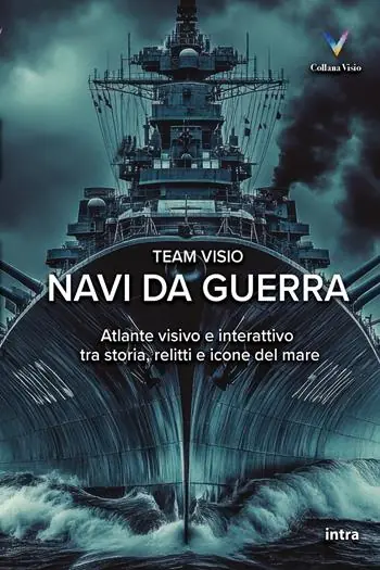 Navi da guerra. Atlante visivo e interattivo tra storia, relitti e icone del mare Di Tendenza