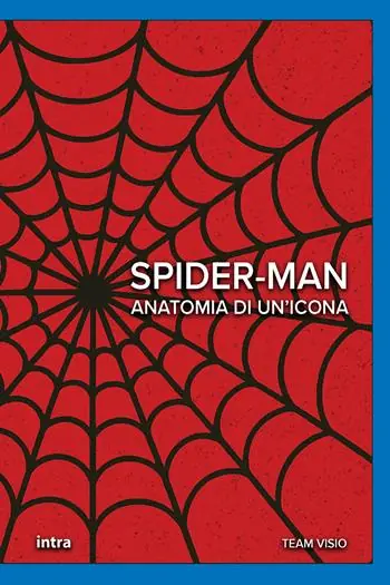 Spider-Man. Anatomia di un’icona Super Prezzo