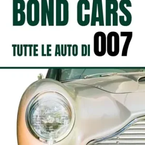 Non Perdere Bond Cars. Tutte le auto di 007