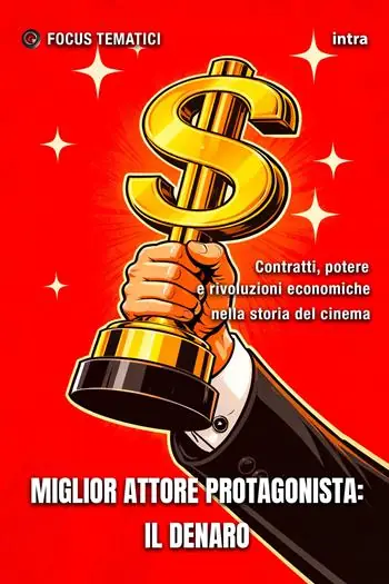 Miglior attore protagonista il Denaro. Contratti, potere e rivoluzioni economiche nella storia del cinema A Buon Prezzo
