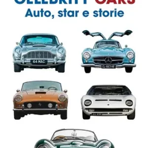 Celebrity Cars. Auto, star e storie Scelto Dai Clienti