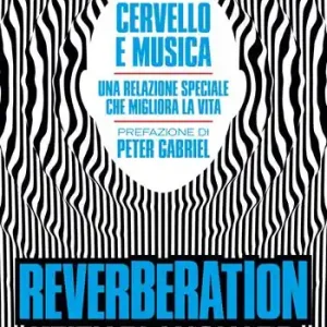 Subito Disponibile Reverberation. Cervello e musica una relazione speciale che migliora la vita
