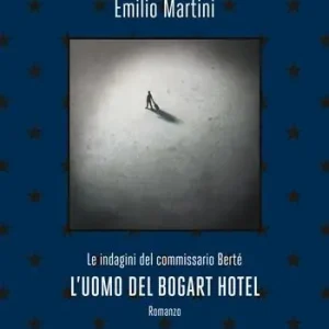 Scelto Dai Clienti L‘uomo del Bogart hotel. Le indagini del commissario Bertè