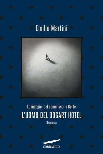 Scelto Dai Clienti L‘uomo del Bogart hotel. Le indagini del commissario Bertè