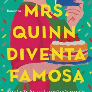 Mrs. Quinn diventa famosa. Ogni vita ha un ingrediente segreto Bestseller