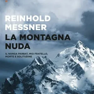 Pagamento Sicuro La montagna nuda. Il Nanga Parbat, mio fratello, morte e solitudine