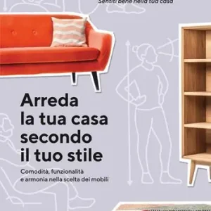 Acquista Ora Arreda la tua casa secondo il tuo stile. Comodità, funzionalità e armonia nella scelta dei mobili