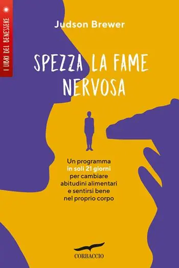 Ordina Subito Spezza la fame nervosa. Un programma in soli 21 giorni per cambiare abitudini alimentari e sentirsi bene nel proprio corpo