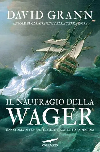 Subito Disponibile Il naufragio della Wager. Una storia di tempeste, ammutinamento e omicidio