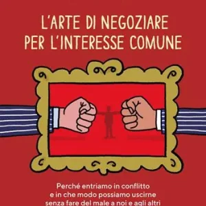 L‘arte di negoziare per l‘interesse comune Esclusivo