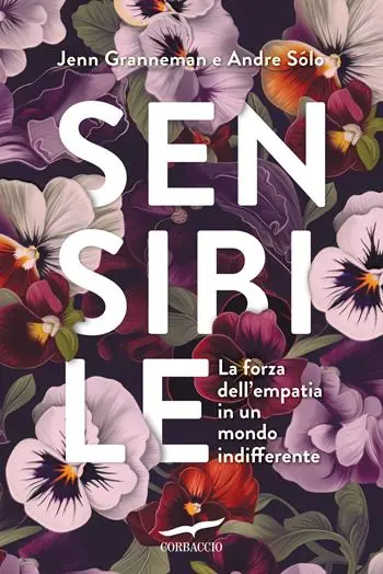 Sensibile. La forza dell‘empatia in un mondo indifferente Reso Gratuito